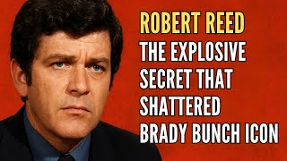 Robert Reed: The Explosive Secret That Shattered Brady Bunch Icon