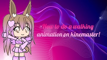 How to do a walking animation on kinemaster tutorial | Gacha Life | Requested |Gryffindor Gardevoir