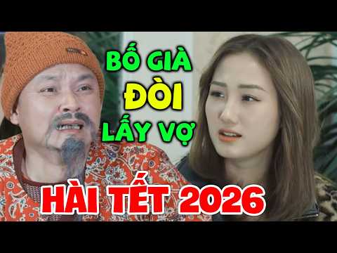 Hài Tết 2026 | BỐ GIÀ ĐÒI LẤY VỢ | Phim Hài Xuân Nghĩa, Chiến Thắng, Cường Cá, Cu Thóc...