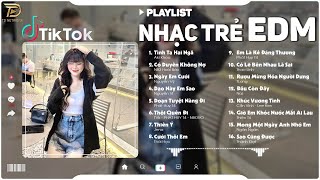 LK Nhạc Trẻ Remix Hot TikTok 2024 -  EDM TikTok Mới Nhất 2024 ♫ BXH Nhạc Trẻ Remix Hot Nhất Hiện Nay