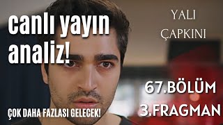 YALI ÇAPKINI 67. BÖLÜM 3. FRAGMAN / CANLI YAYIN ANALİZ