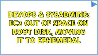 Famous DevOps & SysAdmins: EC2 out of space on root disk, moving it to ephemeral (2 Solutions!!) Profile