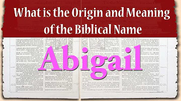 A cosa corrisponde il nome Abigail?