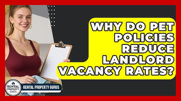 Why Do Pet Policies Reduce Landlord Vacancy Rates? - Rental Property Gurus