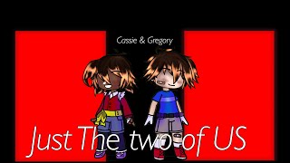 [FNAF] JUST THE TWO OF US | Cassie & Gregory