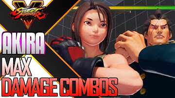 AKIRA MAX DAMAGE COMBOS SFV / SF5 / STREET FIGHTER 5