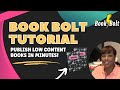 How to Publish Low Content Books With Book Bolt & Make Money with Amazon KDP |  Book Bolt Tutorial