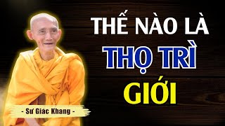 Thế Nào Là Thọ Trì Các Giới - Phật Tử Chớ Cứng Nhắc Mà Hiểu Sai | Thầy Thích Giác Khang