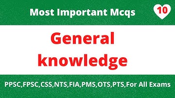General knowledge mcqs with answers | Past Papers MCQs of GK | PPSC,FPSC,CSS,NTS Mcqs | Video-10