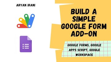 Build a Simple Google Form Add-on using Google Apps Script | Aryan Irani