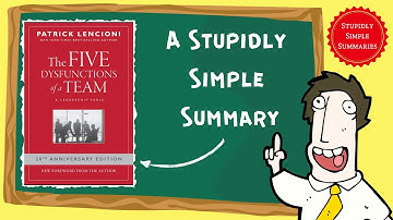 The Five Dysfunctions of a Team: A Stupidly Simple Summary