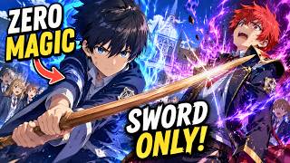 They Called Me A Useless Mage—until I Beat The Academy’s Strongest With Just A Sword
