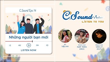 C.Sound Eps 14 | Những người bạn mới