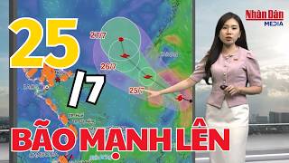 Dự báo thời tiết mới nhất hôm nay 25/7 | Cập nhật mới nhất Cơn bão số 2 #baoso2 #thoitiet