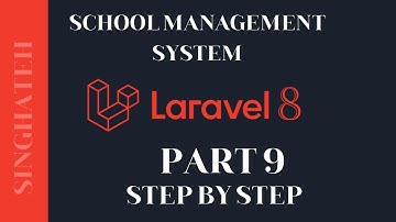 How to Create School Management System In Laravel 8 | Part 9 | Step by Step with Free Source Code