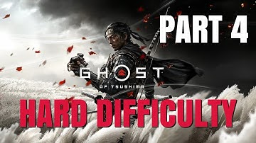 Hard Difficulty - GHOST OF TSUSHIMA Main Story Gameplay Walkthrough Part 4 PS4