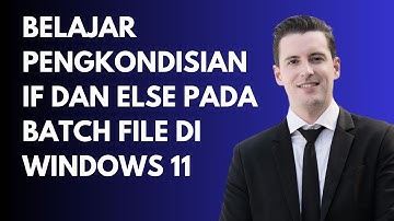 BELAJAR PENGKONDISIAN IF DAN ELSE PADA BATCH FILE DI WINDOWS 11