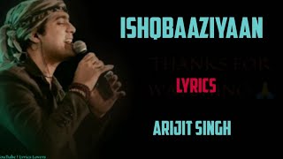 ishqbaaziyaan ( lyrics) - arijit singh_ jubin