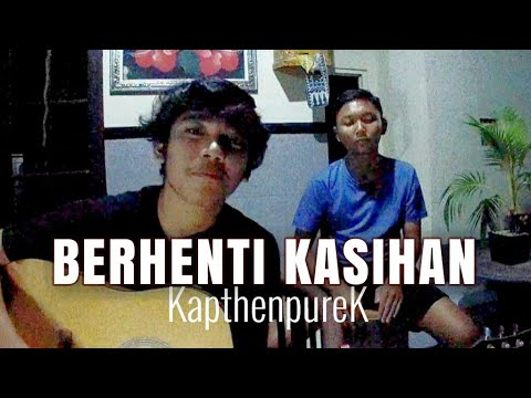 #berhentikasihan Berhenti Kasihan - KapthenpureK cover by purnama arintika