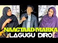 MARKAAD QABTO NAAG LASO DIRO OO MASEYR LEY AH SOMALI SHORT VIDEOS