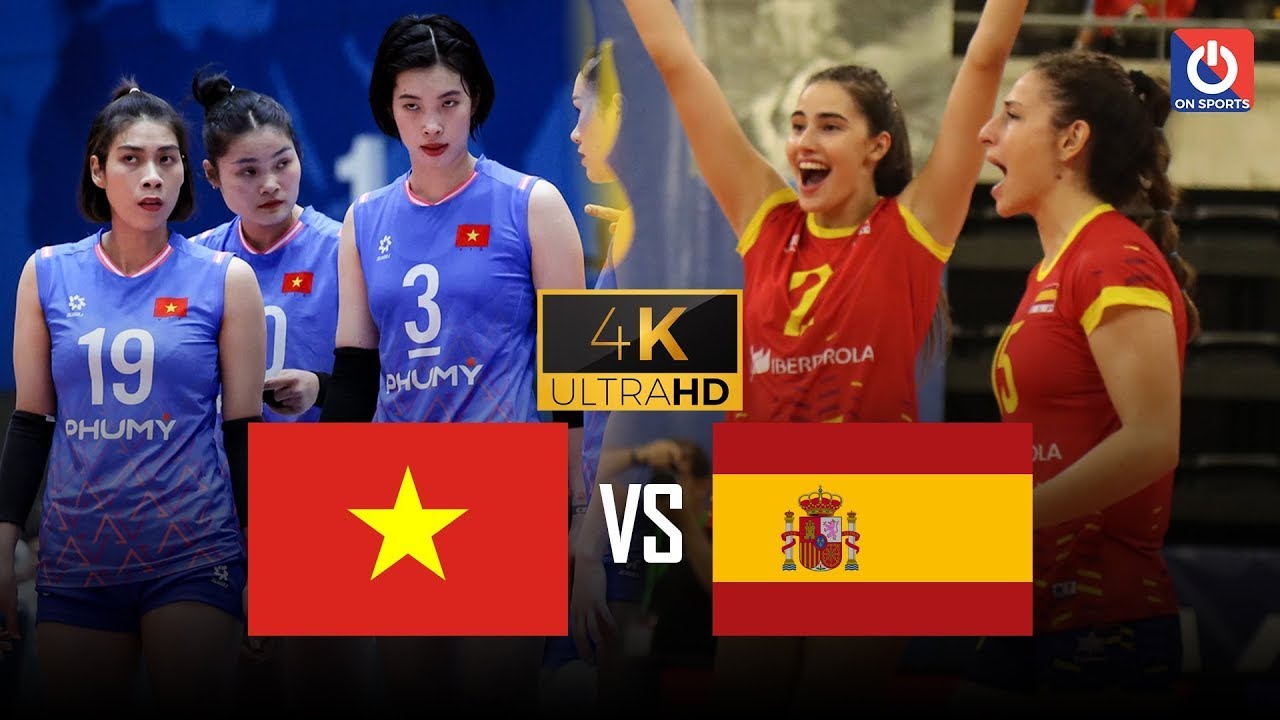 Full 4K | VIỆT NAM vs TÂY BAN NHA | Thanh Thúy - Như Quỳnh trải nghiệm đối thủ đẳng cấp thế giới