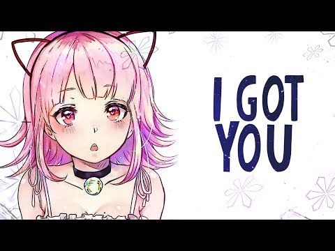 Nightcore - I Got You - (Lyrics)