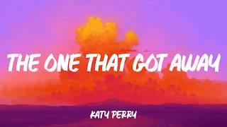 Katy Perry - The One That Got Away (Lyrics)