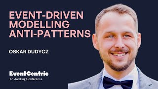 Celebrity Oskar Dudycz - Event-driven Modelling Anti-Patterns - EventCentric 2025 Wealth