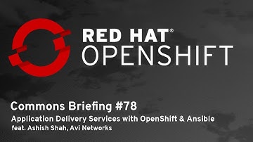 OpenShift Commons Briefing #78: Application Delivery Services with OpenShift & Ansible Automation