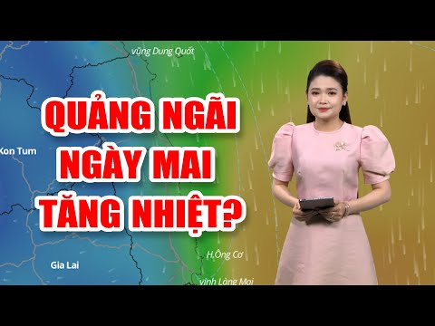 Bản tin thời tiết 14/4: Quảng Ngãi ngày mai tăng nhiệt?
