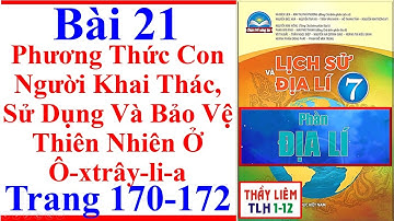 Địa Lí Lớp 7 Bài 21 | Phương Thức Con Người Khai Thác Sử Dụng | Trang 170 - 172 | Chân Trời Sáng Tạo