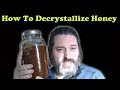 How To Recrystallize Honey &amp; Liquefy It From A Solid State