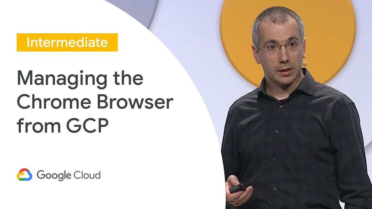 official secrets Manage Chrome Browser From the Cloud (Cloud Next '19)
