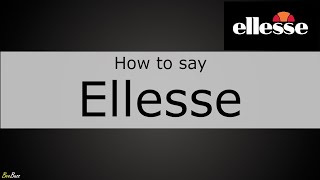 how do you pronounce ellesse