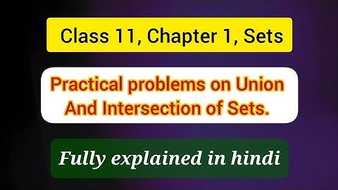 Class11,Chapter1,Sets,Ex.1.6, Practical Problems on Union & Intersection of Sets Fully explained.