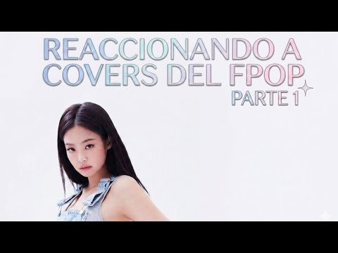 Reaccionando a covers del fpop parte 1