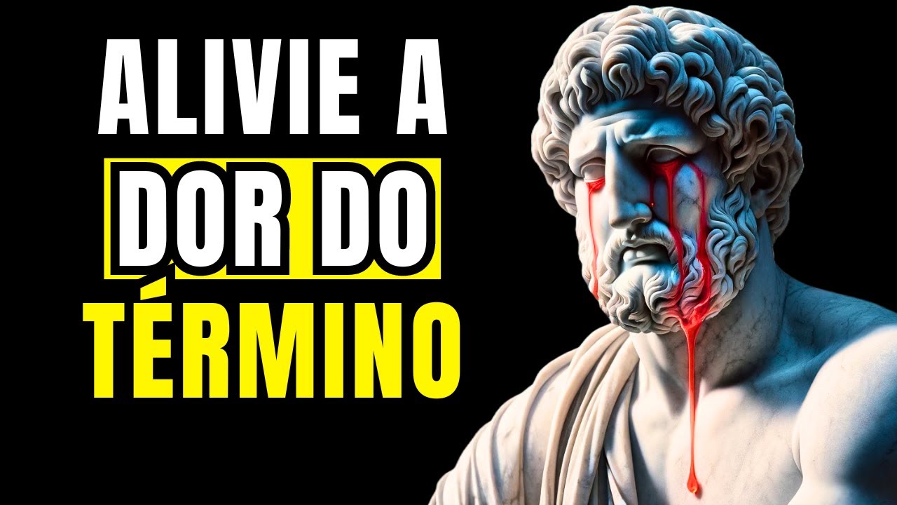 Como Superar o TÉRMINO de um RELACIONAMENTO | Estoicismo