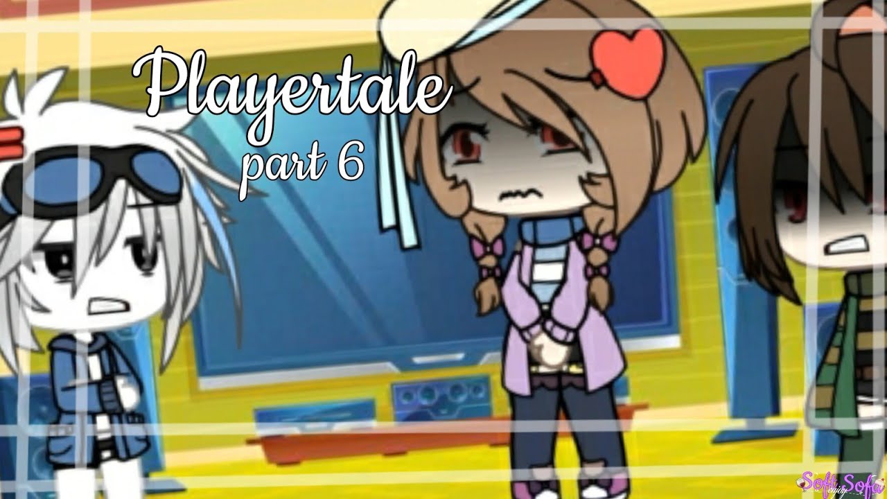 Playertale part 6 `~Gacha life~` [ undertale ] - YouTube