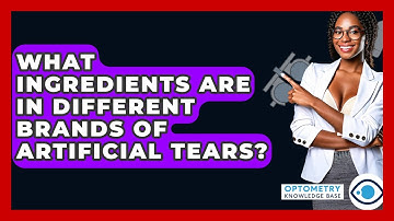 What Ingredients Are In Different Brands Of Artificial Tears? - Optometry Knowledge Base