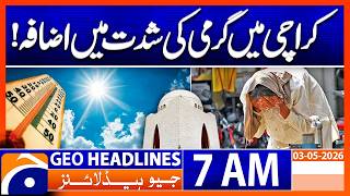 Extreme Heat in Karachi | Weather Alert | Geo News 7 AM Headlines | 3 May 2026