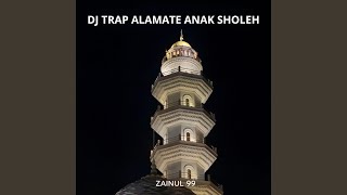 DJ Trap Alamate Anak Sholeh