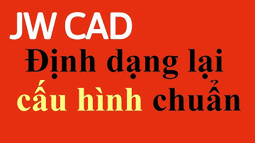 Định dạng cấu hình chuẩn trong JWcad #2