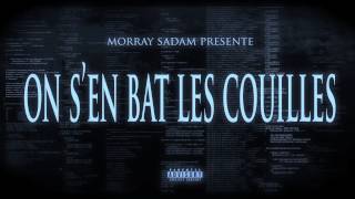 Morray Sadam - ON S'EN BAT LES COUILLES