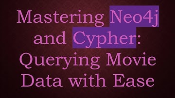 Mastering Neo4j and Cypher: Querying Movie Data with Ease