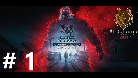 State of Decay 2: Juggernaut Update with Mr. Octurius (Patch25/ Episode 1)