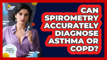 Can Spirometry Accurately Diagnose Asthma Or COPD? - Everyday Asthma Tips