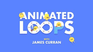 Animated Loops With James Curran Online Course