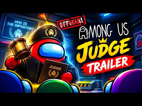 THE OFFICIAL AMONG US JUDGE TRAILER