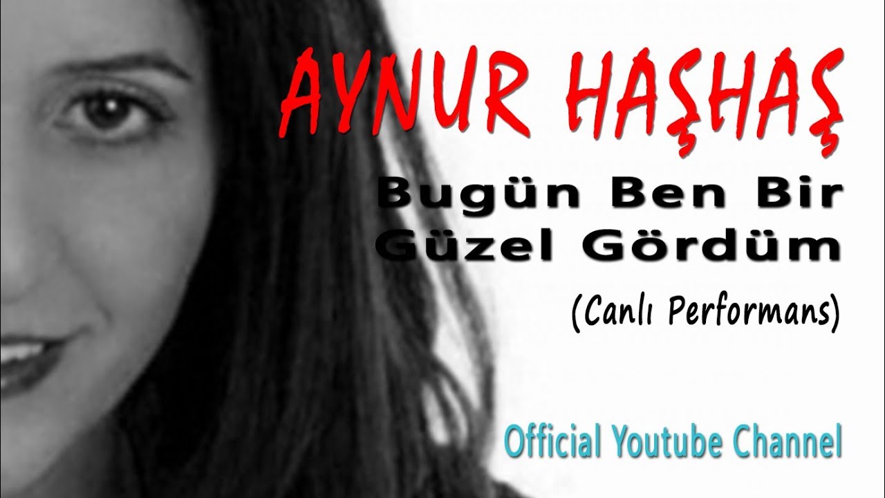 Aynur Haşhaş - Bugün Ben Bir Güzel Gördüm (Canlı Performans)