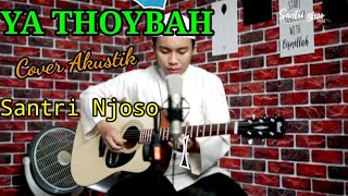 YA THOYBAH Cover Akustik Santri Njoso